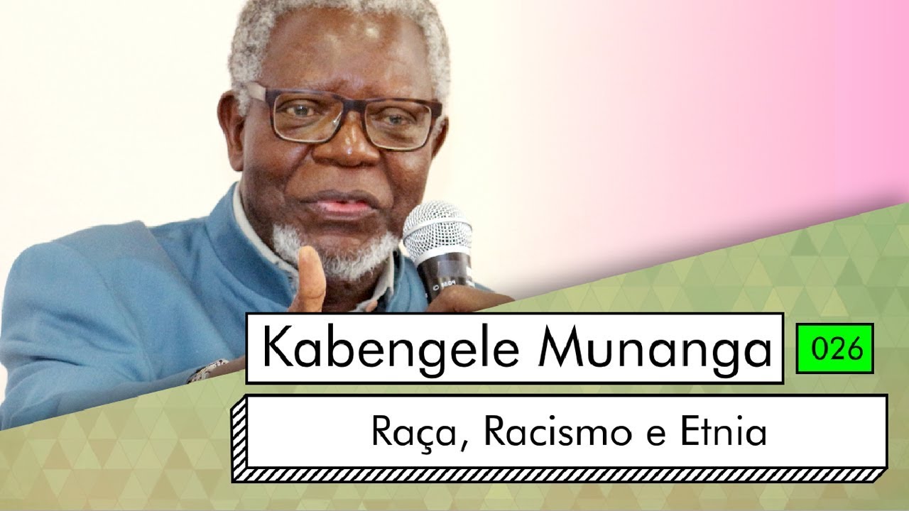 Kabengele Munanga - raça, racismo e etnia