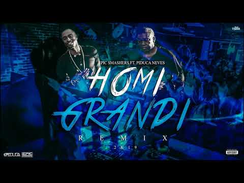 Homi Grandi - Remix (EPIC SMASHERS & PIDUCA NEVES) 2k19