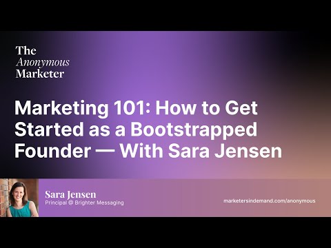 Marketing 101: How to Get Started as a Bootstrapped Founder - With Sara Jensen