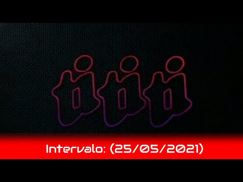 Intervalo: Ti Ti Ti (25/05/2021)(Globo)
