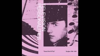 Television Personalities - Not Even A Maybe
