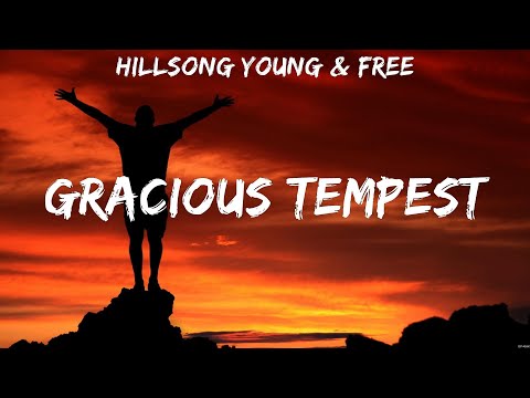 Gracious Tempest - Hillsong Young & Free (Lyrics) | WORSHIP MUSIC