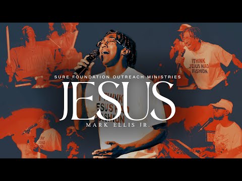 Jesus feat. Mark Ellis Jr. | Sure Foundation Outreach Ministries