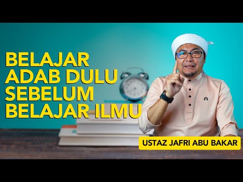 Belajar Adab Dulu Sebelum Belajar Ilmu ᴴᴰ | Ustaz Jafri Abu Bakar
