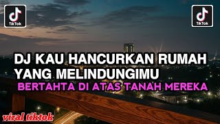 Download lagu DJ LUKA NEGARA - YOU DESTROY THE HOUSE THAT PROTECTS YOU FULL BASS VIRAL TIKTOK LATEST mp3