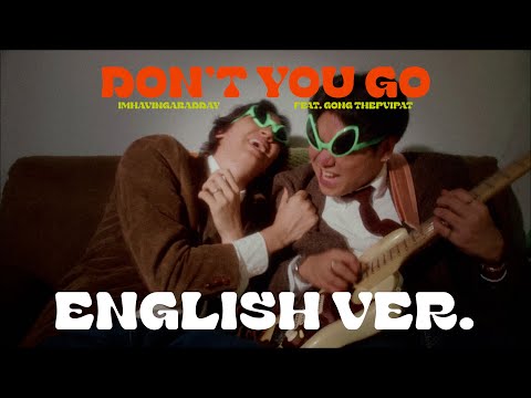 imhavingabadday. - Don’t You Go Feat. Gong Thepvipat [English Version]