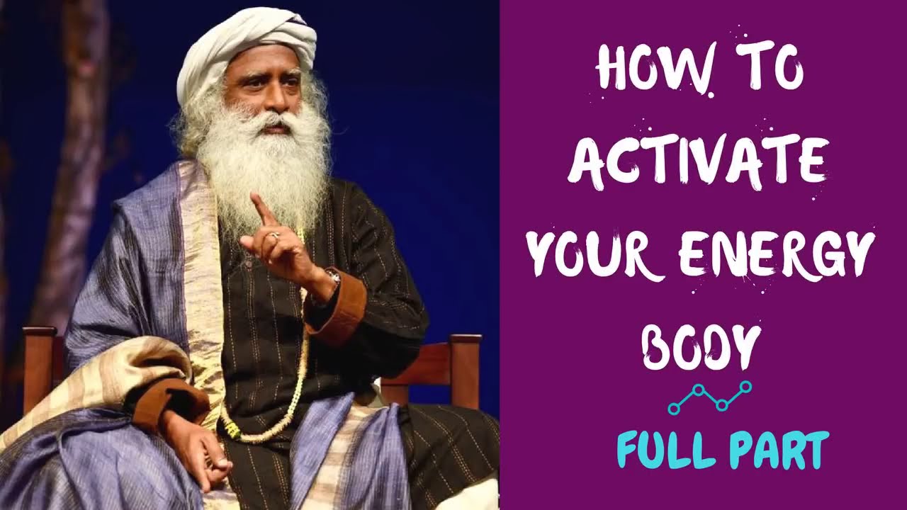 Sadhguru - How to active your energy body?  Increase Your Life Energy