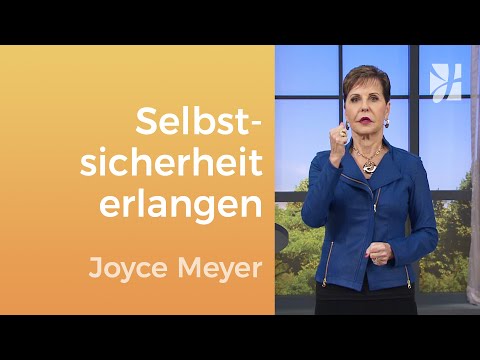 Unsicher? Wie du neue Zuversicht gewinnst – Joyce Meyer – Seelischen Schmerz heilen