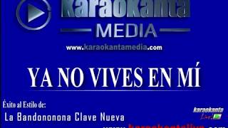 Karaokanta - La Bandononona Clave Nueva - Ya no vives en mí
