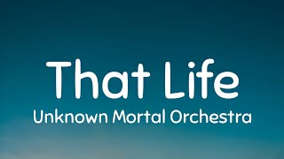 Unknown Mortal Orchestra - That Life (Lyrics)