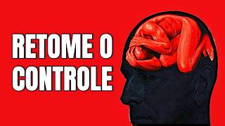 Como Controlar o Seu Cérebro (antes que seja TARDE DEMAIS)