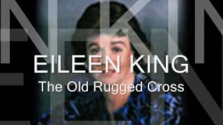 Eileen King   The Old Rugged Cross