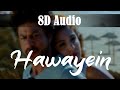 Hawayein (8D Audio)| Anushka Sharma |Shah Rukh Khan| Arijit Singh