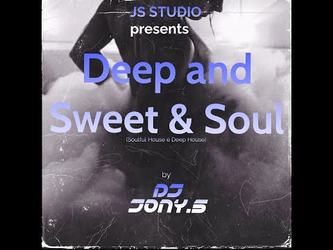 Deep and Sweet & Soul by Dj Jony S Soulful House e Deep House