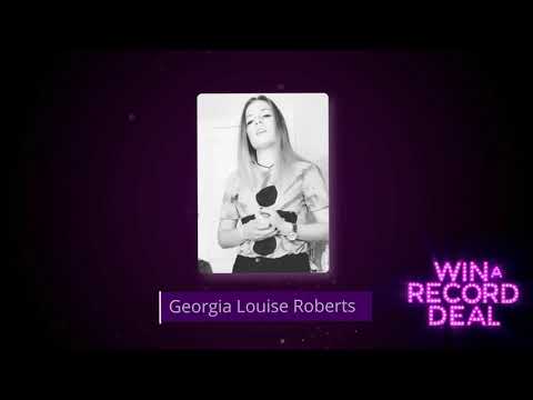Georgia Louise Roberts Audition - Win a Record Deal
