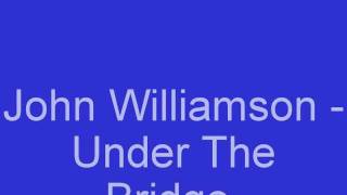 John Williamson - Under The Bridge.