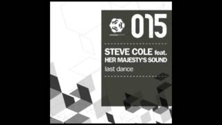 Steve Cole Feat. Her Majesty´s Sound - Last Dance - Original Mix - SBR015