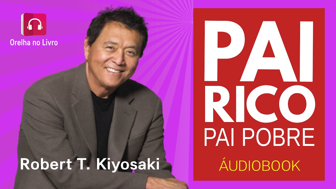 Pai Rico, Pai Pobre - Robert Kiyosaki - Canal Orelha no Livro