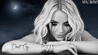 Britney Spears - Don&#39;t Cry (No Myah Marie - Lead Vocals)