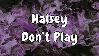 Halsey - Don&#39;t Play Lyrics