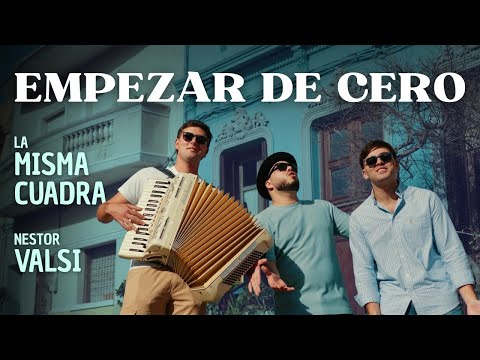 La Misma Cuadra, Valsi - Empezar De Cero