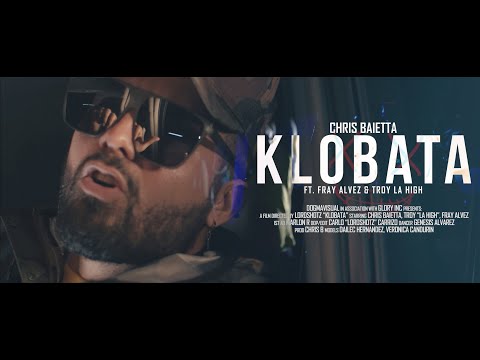 Chris Baietta - KLOBATA ft Troy La High, Fray Alvez (Video Oficial)