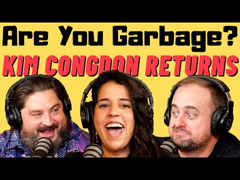 Are You Garbage Comedy Podcast: Kim Congdon Returns!