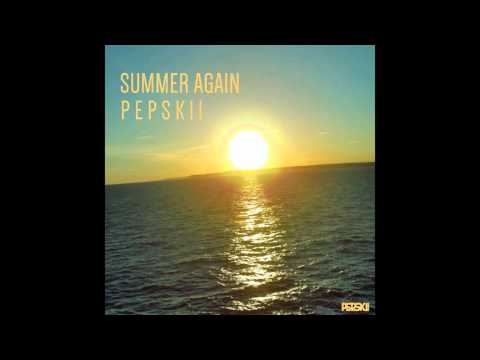 Pepskii - Summer Again