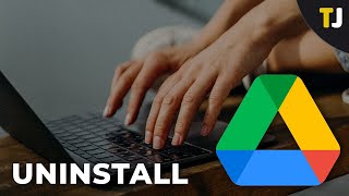 How to Uninstall Google Drive