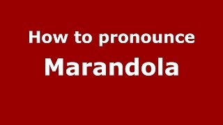 How to pronounce Marandola