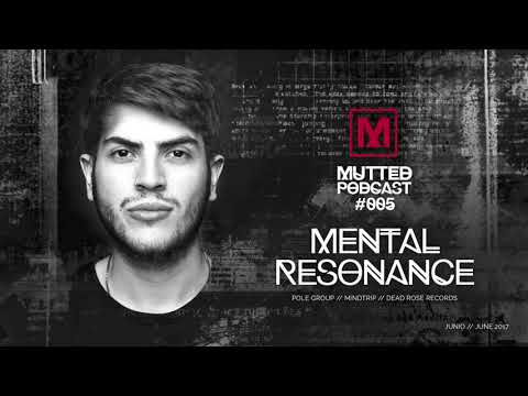MUTTED PODCAST #005 - MENTAL RESONANCE