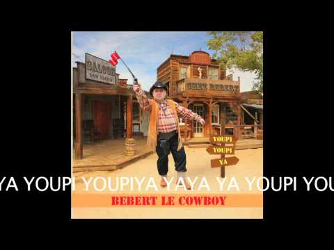 Bébert Le Cowboy - Youpi Youpi Ya