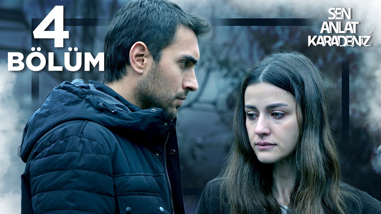Sen Anlat Karadeniz 4. Bölüm
