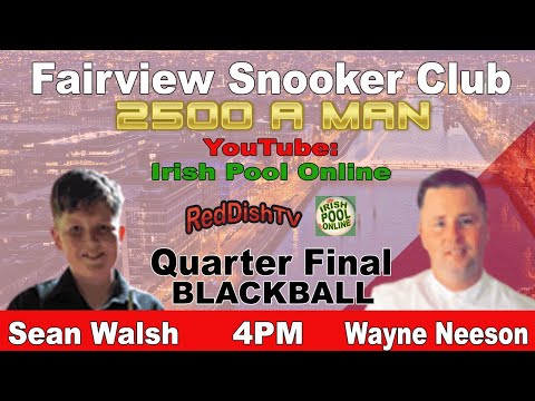 Sean WALSH Vs Wayne NEESON - Quarters - Blackball Pool - Fairview Snooker Club Dublin