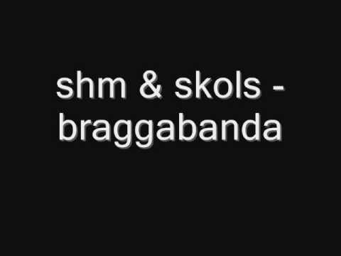 shm & skolss - braggabanda
