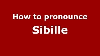 How to pronounce Sibille