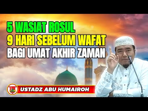5 WILLS OF THE PROPHET 9 DAYS BEFORE HIS DEATH FOR HIS PEOPLE/USTADZ ABU HUMAIROH @KajianOnline744