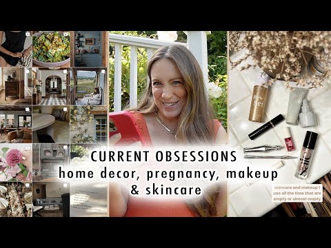 CURRENT OBSESSIONS | home decor, pregnancy favs, makeup & skincare