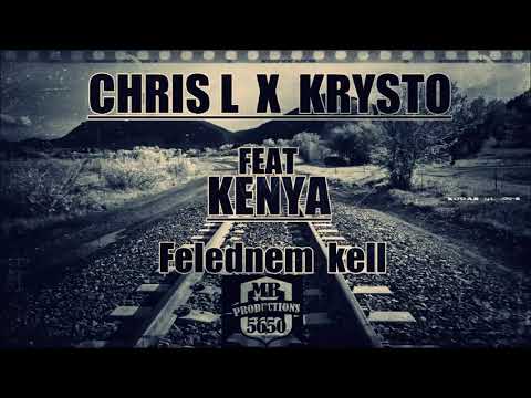 CHRIS L  X  Krysto Feat KENYA   Felednem kell