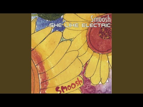 download lagu mp3 mp4 Smoosh She Like Electric, download mp3 Smoosh She Like Electric free download mp3, download mp3 Smoosh She Like Electric