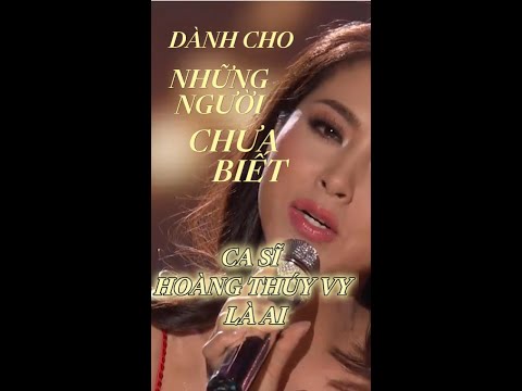 Dành Cho Những Người Chưa Biết Ca Sĩ Hoàng Thúy Vy Là Ai ?