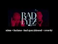 nimo × luciano - bad eyez (slowed + reverb) nimo × luciano - bad eyez (slowed + reverb)