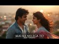 Mauka Milega To Evergreen Love Song 90s Hit Reimagined 2025