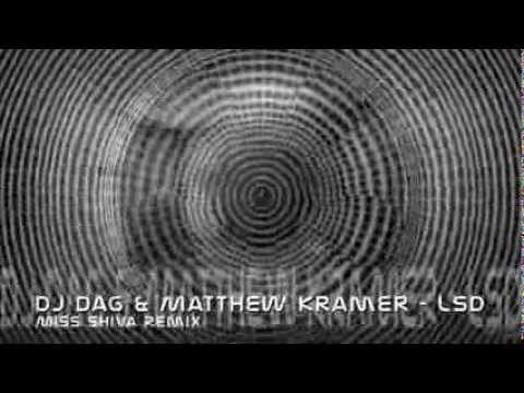 Dj Dag & Matthew Kramer  - LSD - Miss Shiva Remix