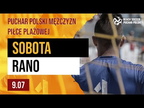 Puchar Polski MĘŻCZYZN w Piłce Plażowej 2022 | SOBOTA RANO 9.07 | Boisko nr 1 #laczynasbeachsoccer