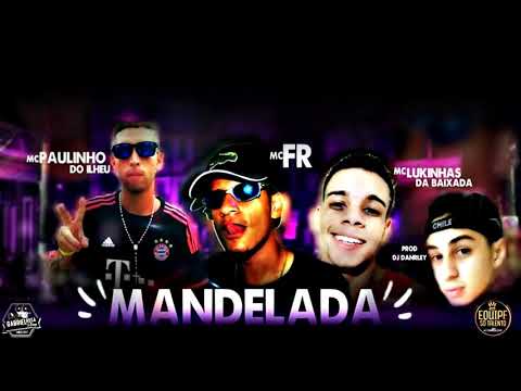 Mc's F Baixada, Lukinhas Da Baixada e Paulinho Do Ilhéu - Mandelão ( Dj Danrley)