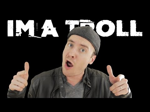 I'm A Troll | 100th Video