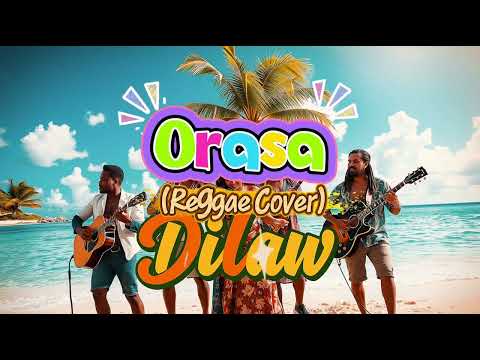 Orasa by Dilaw (Reggae Cover) 