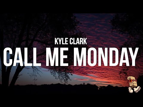 Call Me Monday - Kyle Clark
