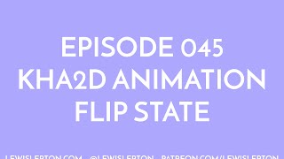 Episode 045 - kha2d animation flip state